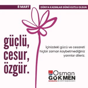 Gökmen: En güçlü yanımız kadınlarımızdır