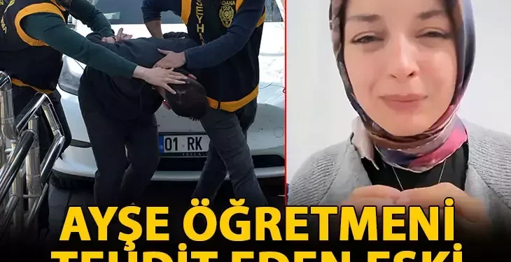 Ayşe öğretmeni tehdit eden eski sevgilisi yakalandı
