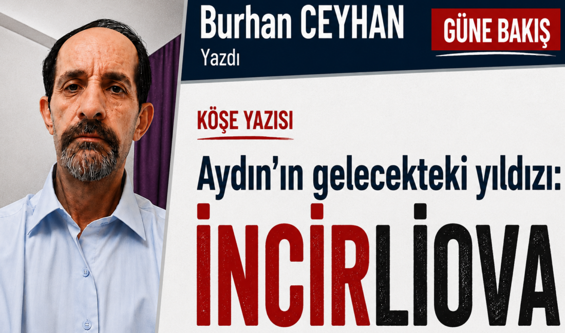 Aydın’ın gelecekteki yıldızı: İncirliova Her yıl binlerce insanın yerleşmek ve yaşamını sürdürmek için tercih