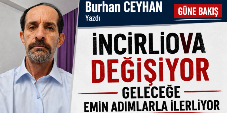 İncirliova değişiyor geleceğe emin adımlarla ilerliyor