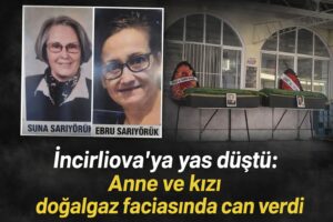İzmir’in Dikili ilçesinde yaşayan Suna Sarıyörük (83) ile kızı Ebru