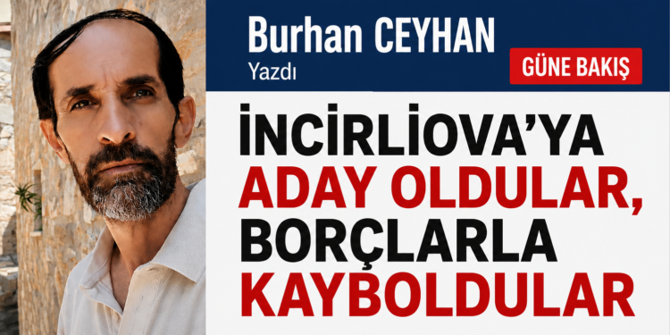 İncirliova’ya aday oldular, borçlarla kayboldular