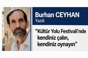 Kültür ve Turizm Bakanlığı’nın “Kültür Yolu Festivali” projesi, şehirlerin kültürel