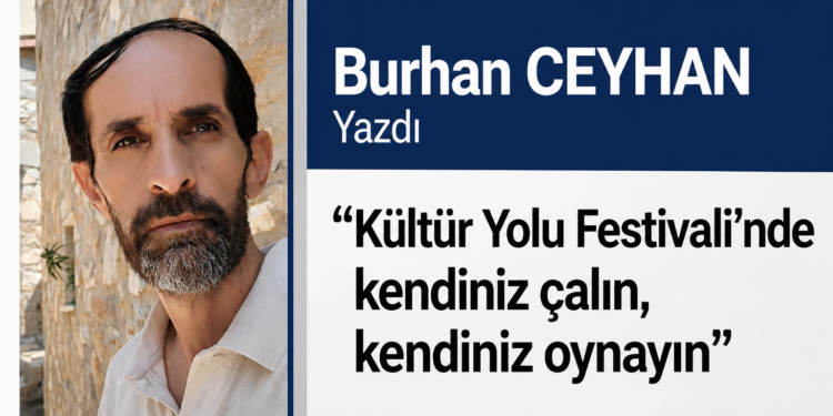 Kültür Yolu Festivali’nde kendiniz çalın, kendiniz oynayın