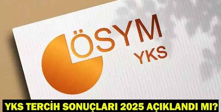 YKS tercih sonuçları ne zaman açıklanacak